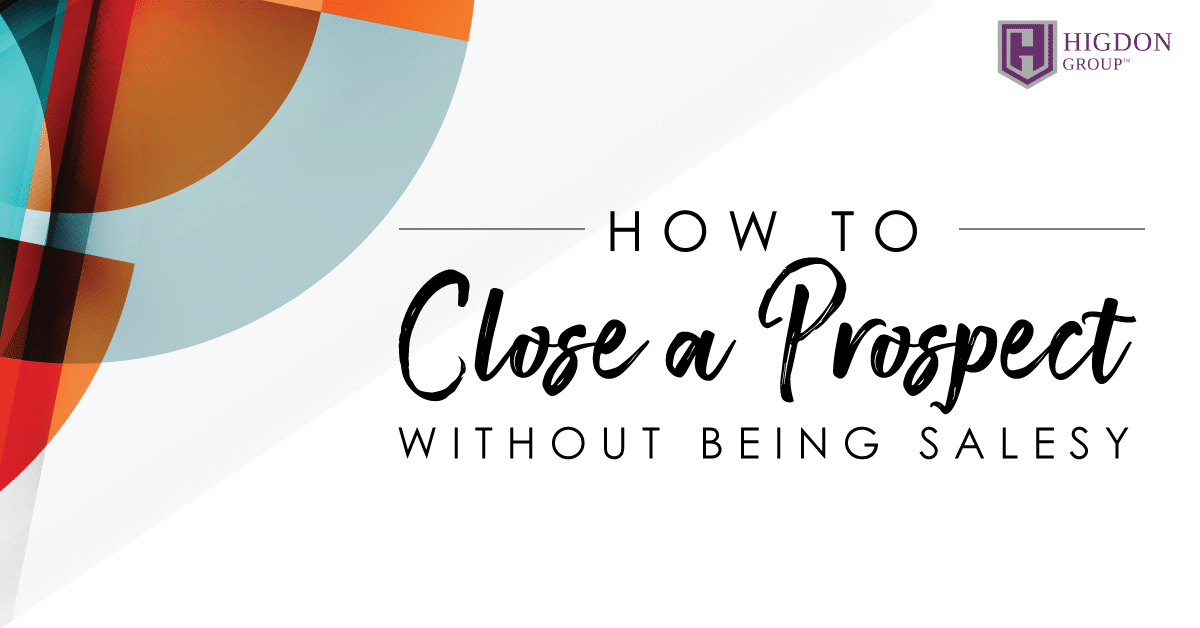 How to Close a Network Marketing Prospect Without Being Salesy