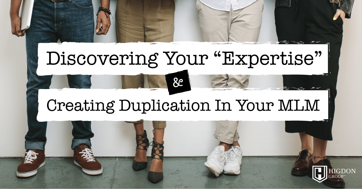 Discovering Your “Expertise” & Creating Duplication in Your MLM