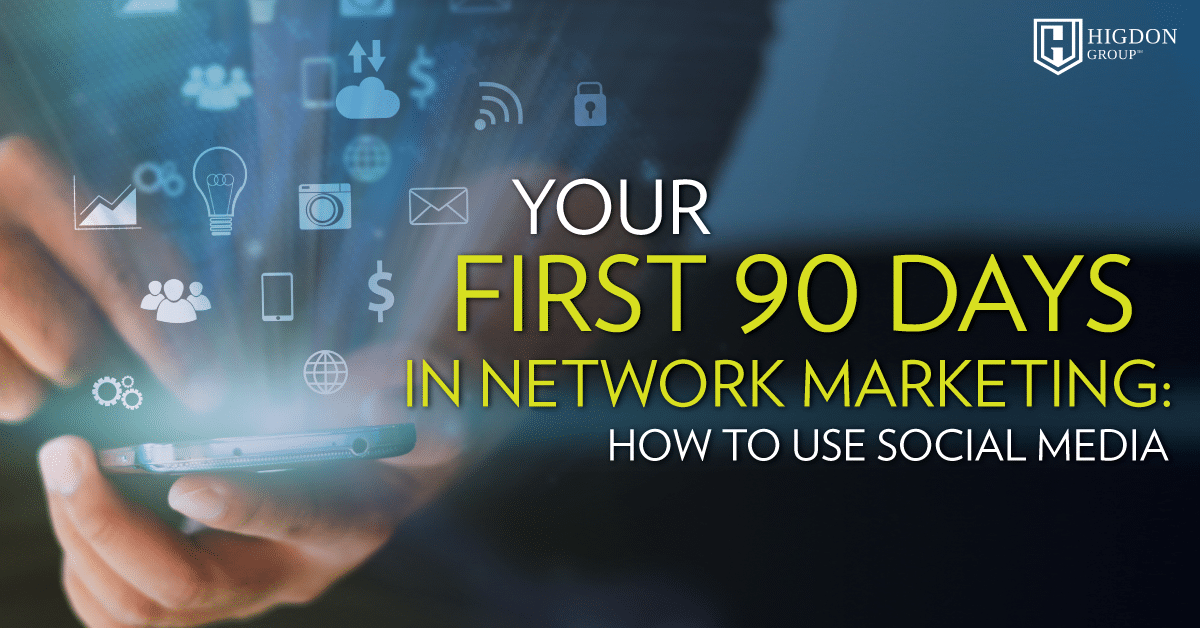 Your First 90 Days of Network Marketing: How To Use Social Media