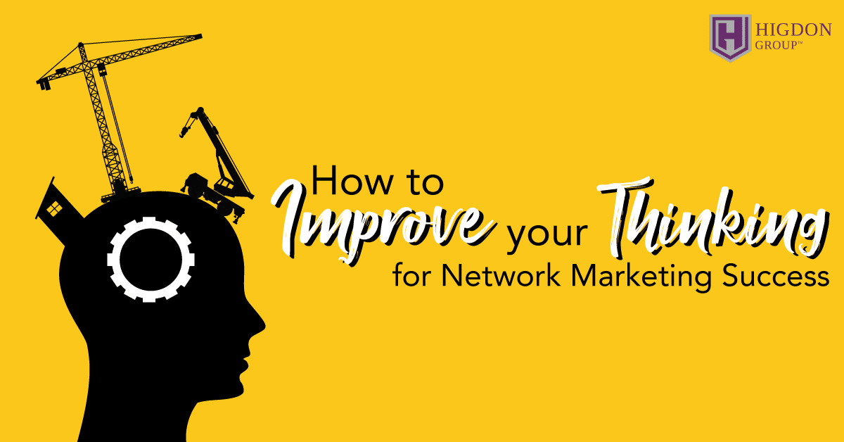 How to Improve Your Thinking for Network Marketing Success