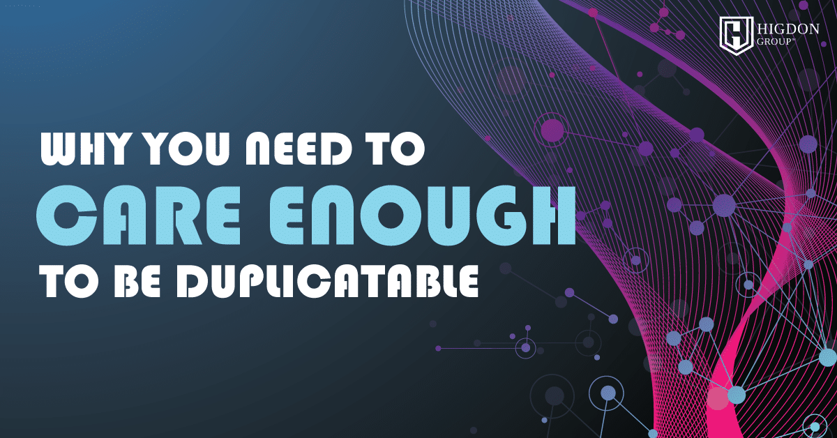 Why You Need To Care Enough To Be Duplicatable in Network Marketing