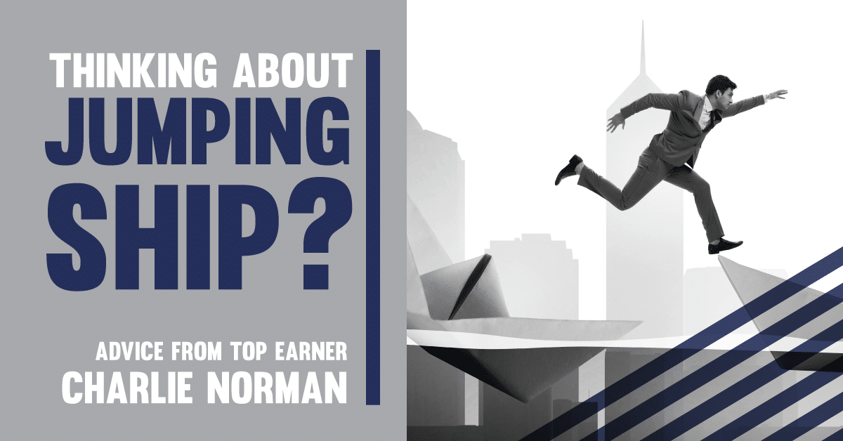 Thinking About Jumping Ship? Advice From Top Earner, Charlie Norman