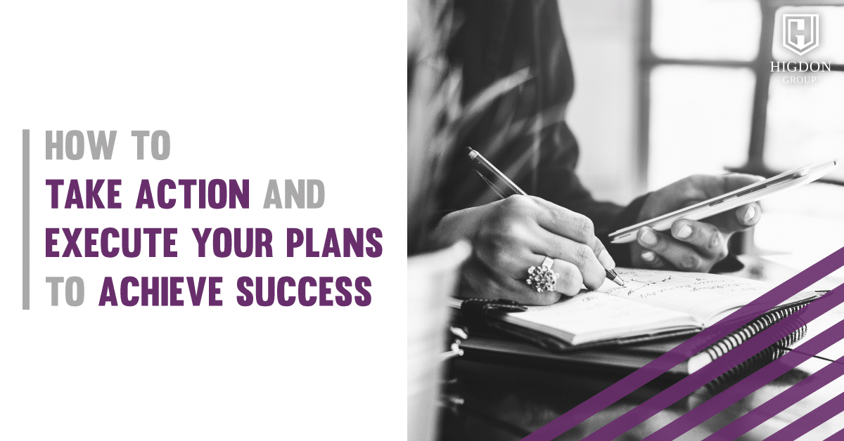How To Take Action and Execute Your Plans to Achieve Success