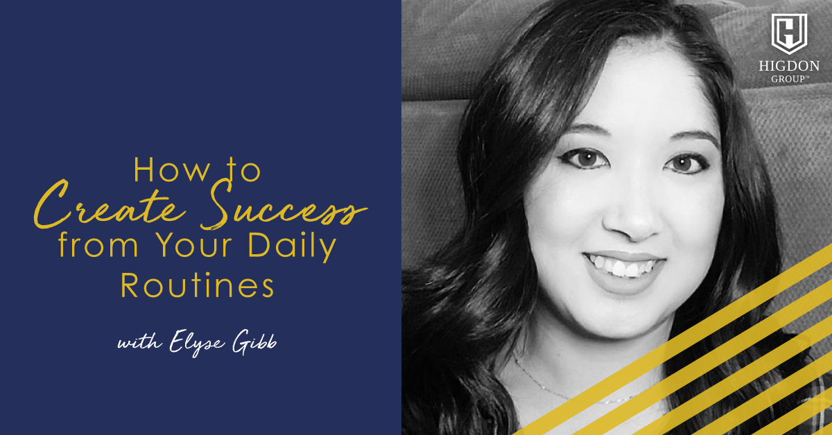 How To Create Success From Your Daily Routine [Interview With Elise Gibb]