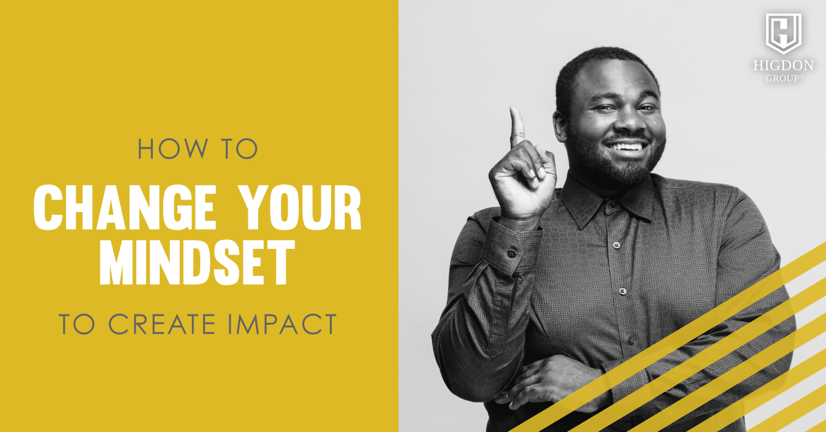 How To Change Your Mindset to Create Impact