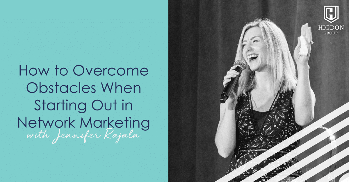 How To Overcome Obstacles When Starting Out in Network Marketing [Interview with Jennifer Rajala]