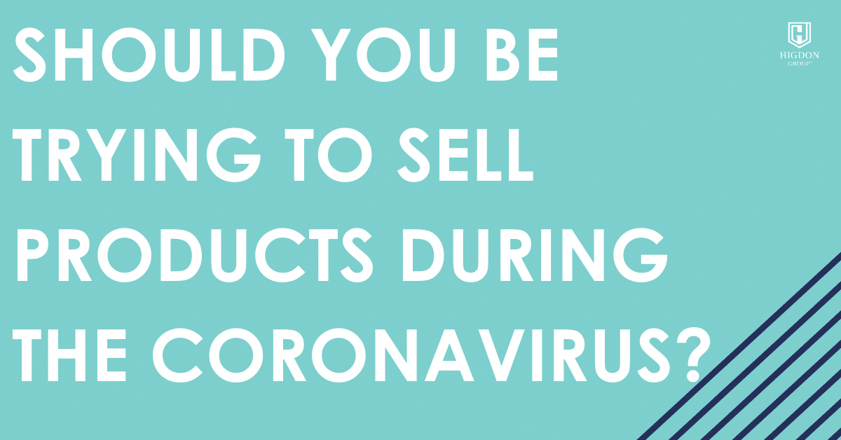 Should You Be Trying to Sell Products During the Coronavirus?
