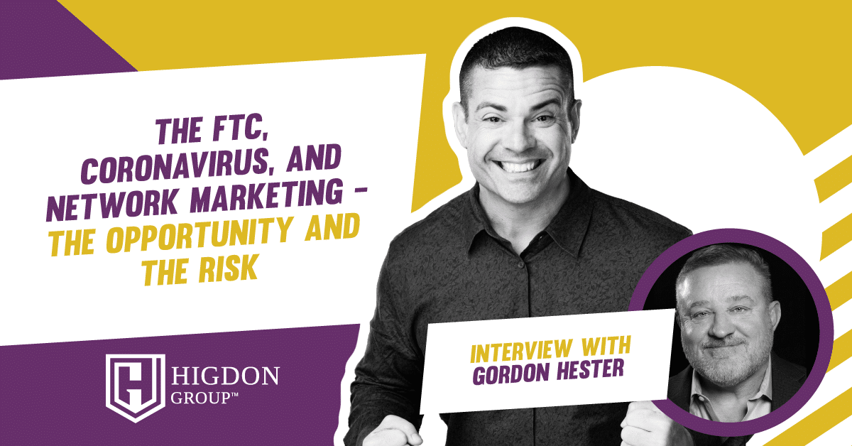 The FTC, Coronavirus and Network Marketing – The Opportunity & Risk {Interview with Gordon Hester}