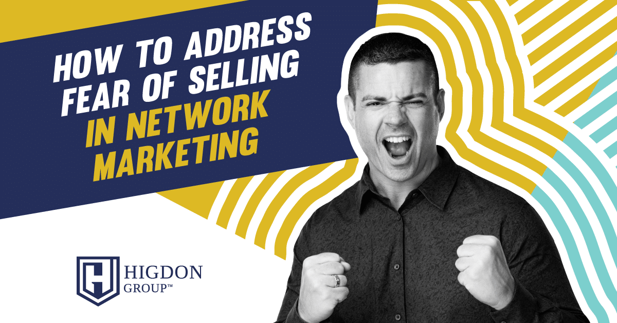 How To Address Your Fear of Selling in Network Marketing