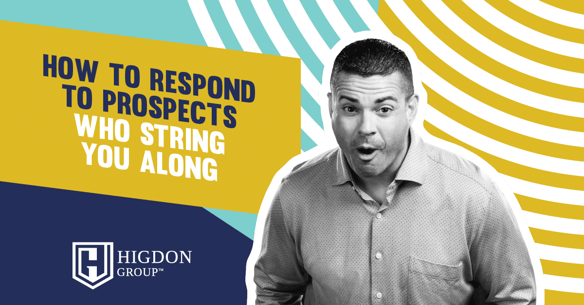 How To Respond To Prospects Who String You Along