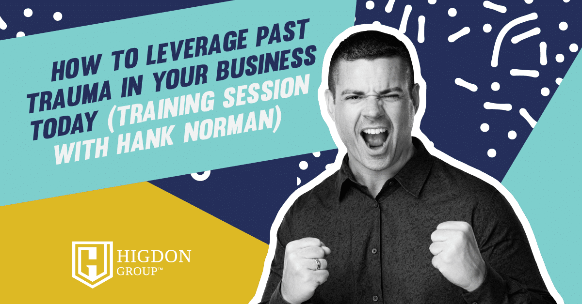 How to Leverage Past Trauma In Your Business Today (Training Session with Hank Norman)