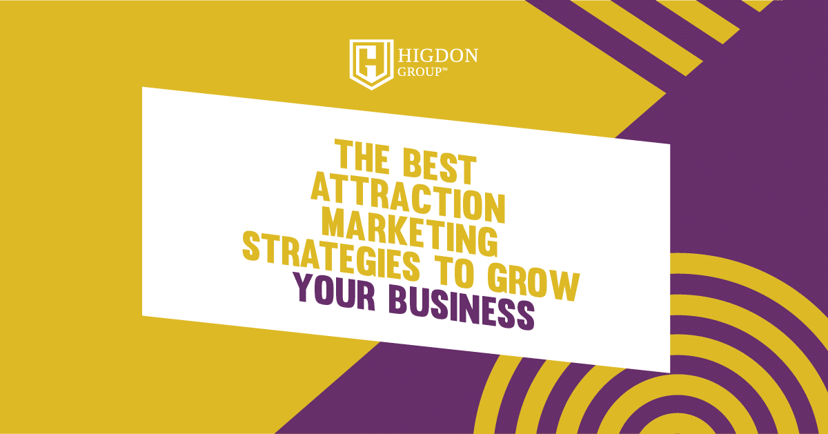The Best Attraction Marketing Strategies To Grow Your Business