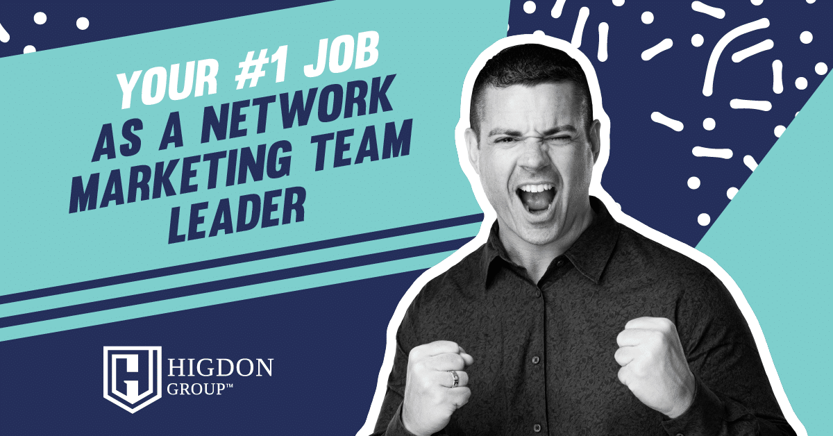 Your #1 Job As A Network Marketing Team Leader