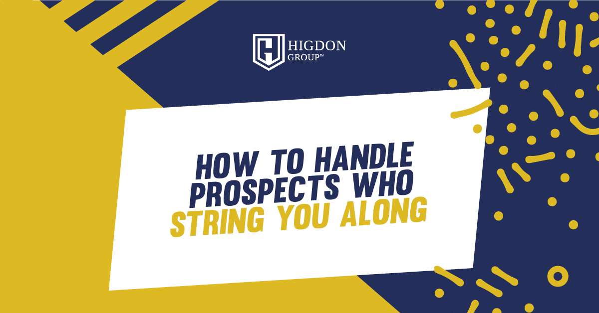 How To Handle Prospects Who String You Along