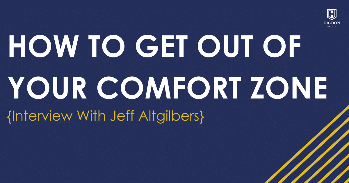 How To Get Out Of Your Comfort Zone {Interview With Jeff Altgilbers}