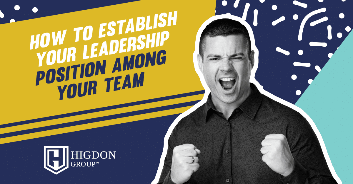 How To Establish Your Leadership Position Among Your Team