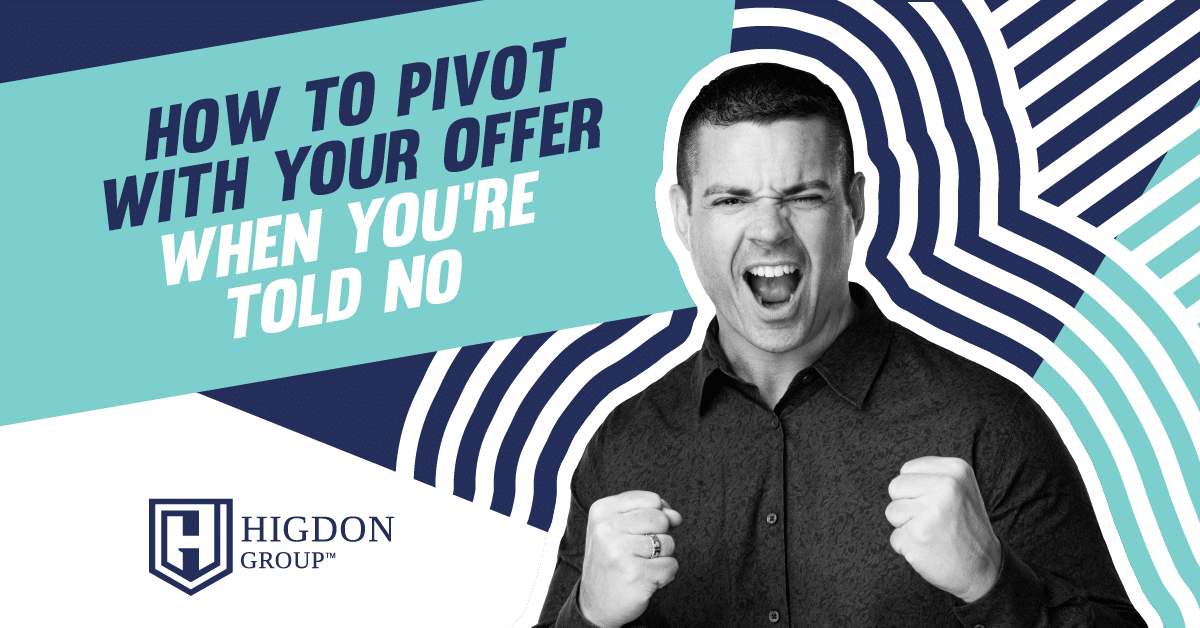 How To Pivot With Your Offer When You’re Told No