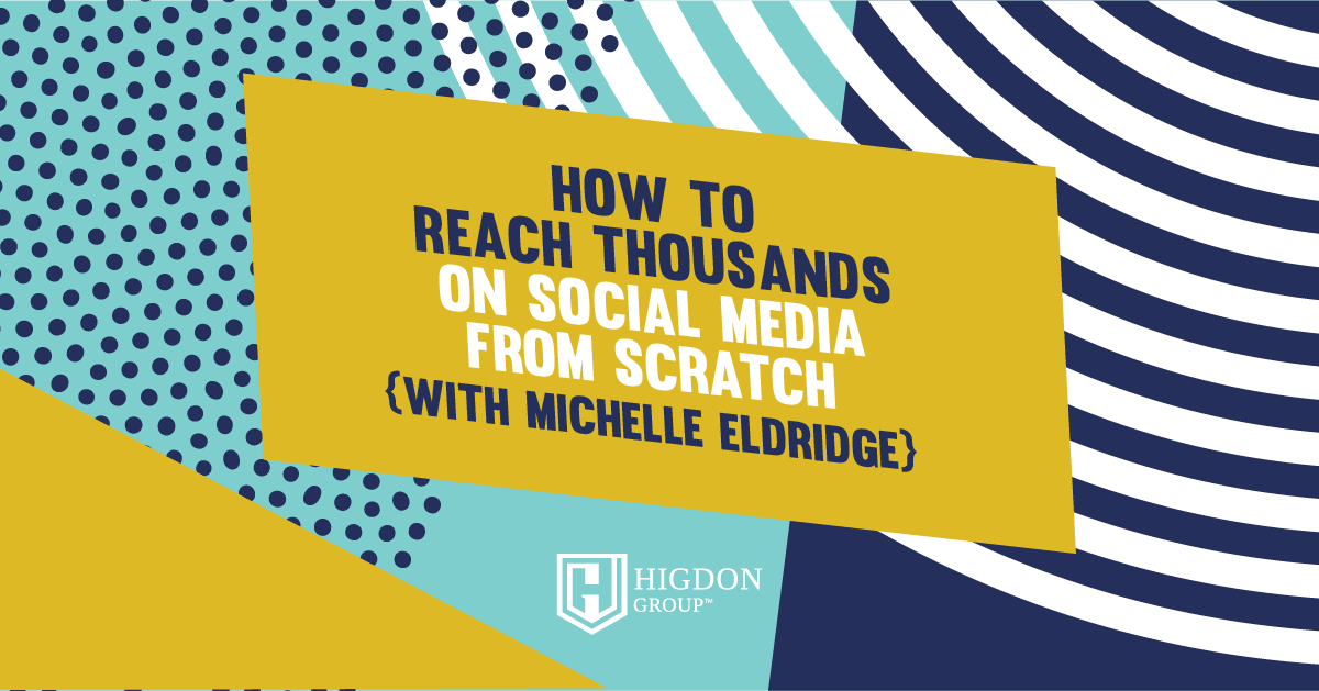 How To Reach Thousands On Social Media From Scratch {with Michelle Eldridge}