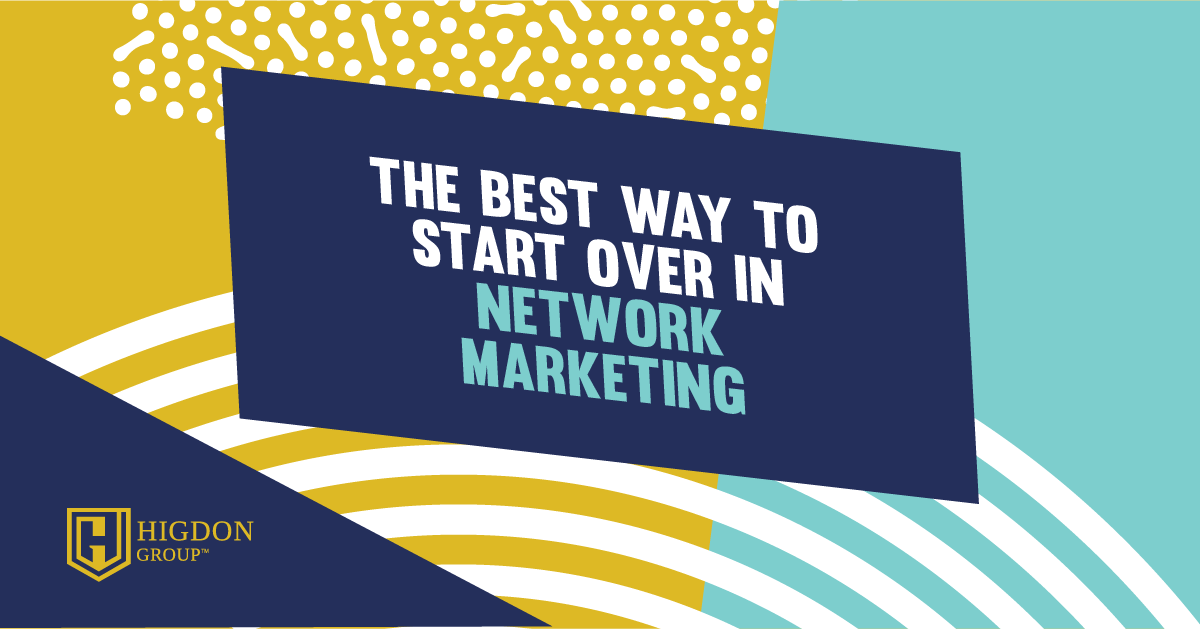 The Best Way To Start Over In Network Marketing