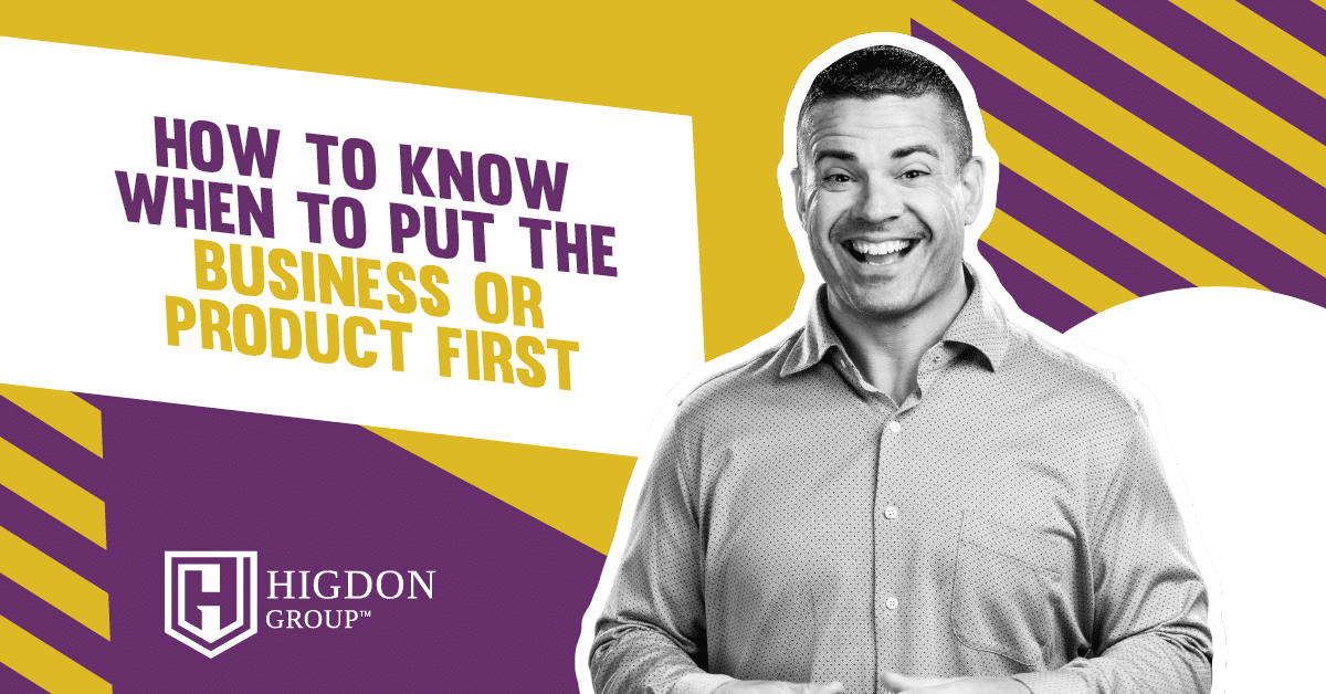 How To Know When To Put The Business Or Product First