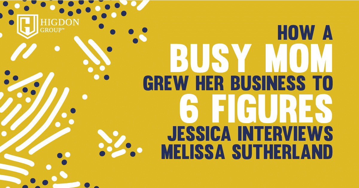 How A Busy Mom Grew Her Business To 6 Figures {Jessica Interviews Melissa Sutherland}