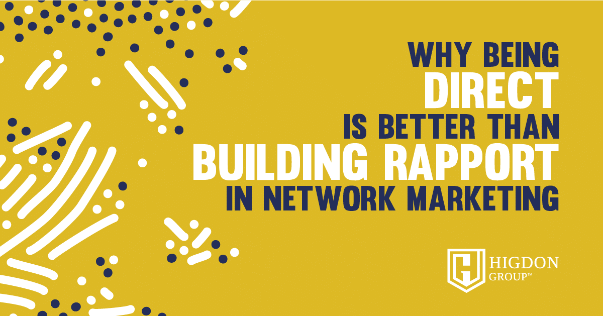 Why Being Direct Is Better Than Building Rapport In Network Marketing