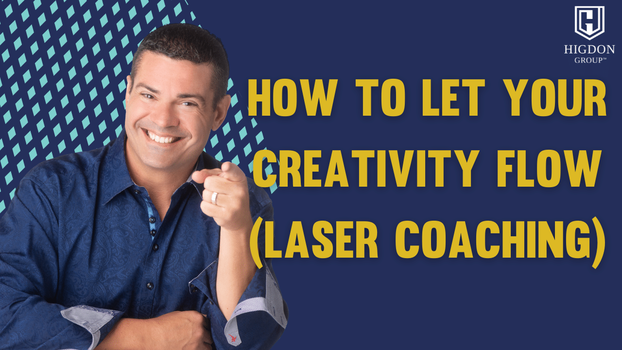 How To Let Your Creativity Flow (Laser Coaching)